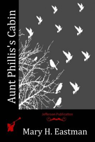 Книга Aunt Phillis's Cabin Mary H Eastman