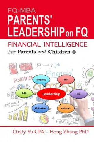 Kniha Financial Intelligence for Parents and Children: Parents' Leadership on FQ Cindy Yu Cpa