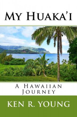 Könyv My Huaka'i: A Hawaiian Journey Ken R Young