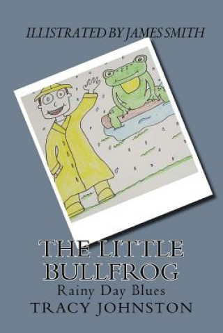 Livre The Little Bullfrog: Rainy Day Blues Tracy M Johnston