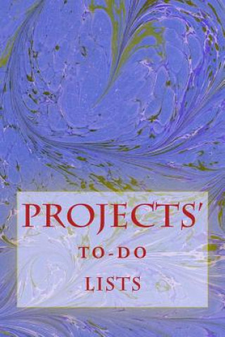 Kniha Projects' To-Do Lists: Stay Organized (100 Projects) Richard B Foster