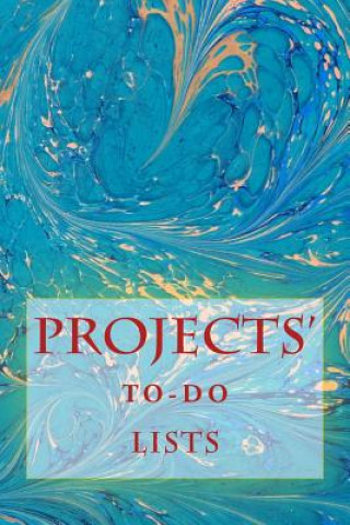 Kniha Projects' To-Do Lists: Stay Organized (100 Projects) Richard B Foster