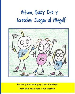 Kniha Arturo, Krazy Eye y Screecher Juegan al Minigolf: Una historia de Krazy Eye Chris Buckland