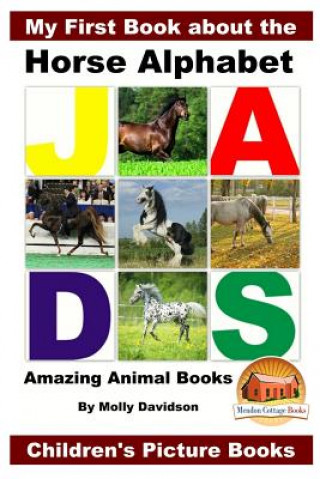 Carte My First Book about the Horse Alphabet - Amazing Animal Books - Children's Picture Books Molly Davidson