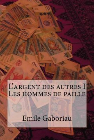 Könyv L'argent des autres I Les hommes de paille M Emile Gaboriau