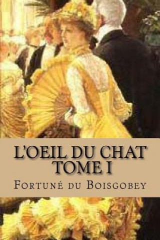 Książka L'oeil du chat, Tome I Fortune du Boisgobey