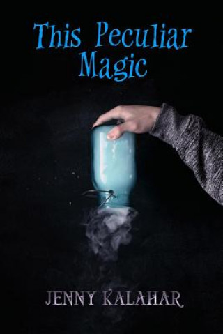 Knjiga This Peculiar Magic Jenny Kalahar