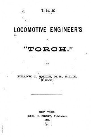 Book The Locomotive Engineer's Torch Frank C Smith