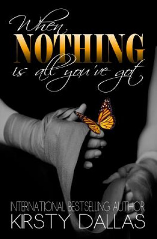 Книга When Nothing Is All You've Got Kirsty Dallas