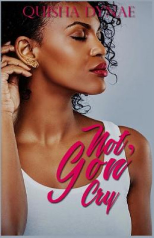 Book Not Gon' Cry Quisha Dynae