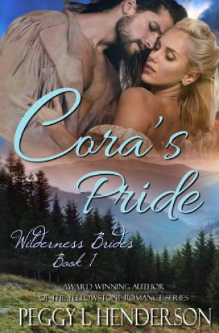 Carte Cora's Pride: Wilderness Brides, Book 1 Peggy L Henderson