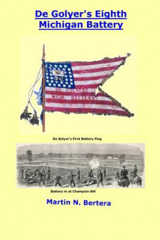 Книга De Golyer's Eighth Michigan Battery Martin N Bertera