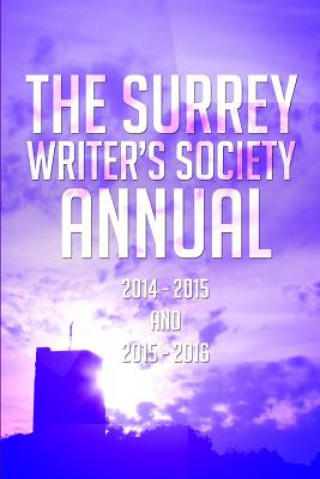 Könyv Surrey Writer's Society Annual 2014 - 2015 & 2015 - 2016 Surrey Writer's Society