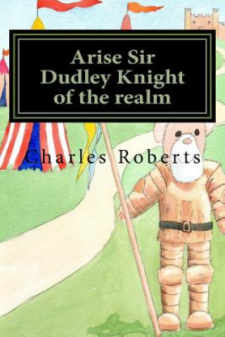 Buch Arise Sir Dudley Knight of the realm Charles Roberts