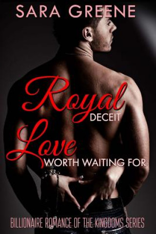 Carte Royal Deceit, Love Worth Waiting For: The Sheikh's London Love Child Sara Greene