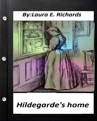 Knjiga Hildegarde's home. by Laura E. Richards (Children's Classics) Laura E Richards