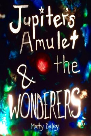 Carte Jupiter's Amulet & the WONDERERS Matty Daley