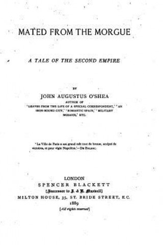 Könyv Mated from the Morgue, A Tale of the Second Empire John Augustus O'Shea