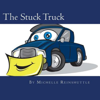 Książka The Stuck Truck Michelle Reinshuttle