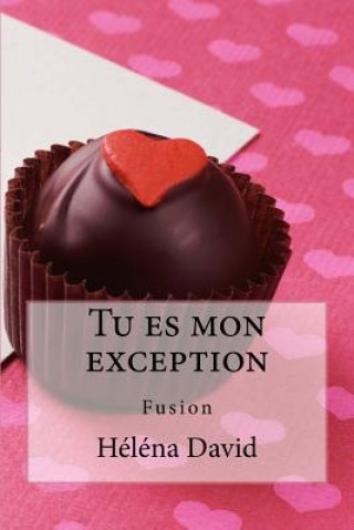 Kniha Tu es mon exception: Fusion Helena David