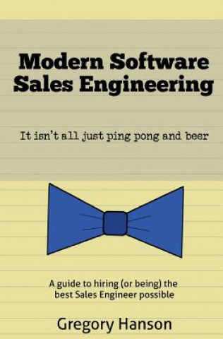 Carte Modern Software Sales Engineering: It isn't all just ping pong and beer Gregory Hanson