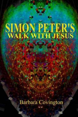 Knjiga Simon Peter's Walk With Jesus Barbara Covington