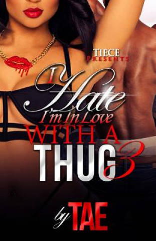 Kniha I Hate I'm In Love With A Thug 3 Tae