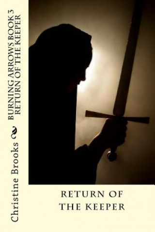 Kniha Burning Arrows Book 3: Return of the Keeper Christine Brooks