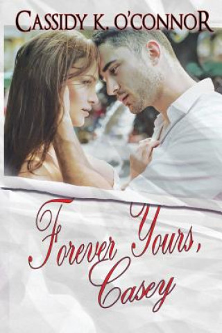 Knjiga Forever Yours, Casey Cassidy K O'Connor