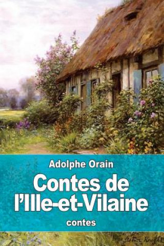 Книга Contes de l'Ille-et-Vilaine Adolphe Orain