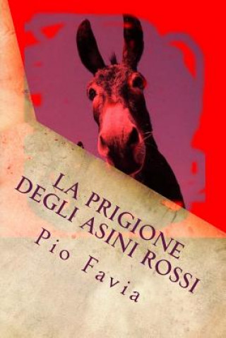 Könyv La prigione degli Asini Rossi: Il valore dell'onest? Pio Favia
