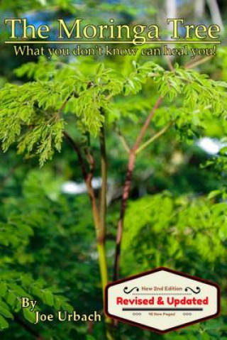Kniha The Moringa Tree: What you don't know can HEAL you! Joe Urbach