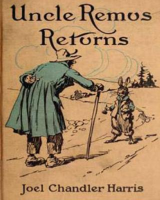 Carte Uncle Remus Returns (1918) by Joel Chandler Harris (Children's Classics) Joel Chandler Harris