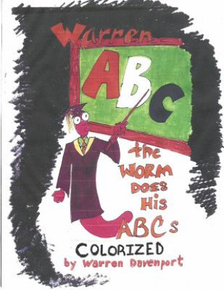 Kniha Warren the Worm Does His ABC's COLORIZED MR Warren Eugene Davenport