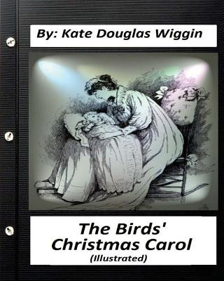 Książka The Birds' Christmas Carol.By Kate Douglas Wiggin (ILLUSTRATED) Kate Douglas Wiggin