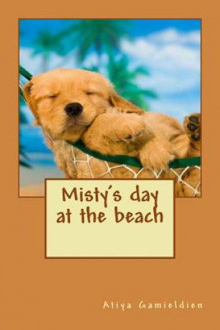 Kniha Misty's Day at the Beach: Fun in the Sun Atiya Gamieldien