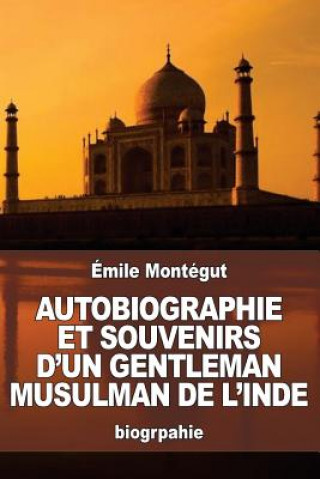 Kniha Autobiographie et Souvenirs d'un gentleman musulman de l'Inde Emile Montegut