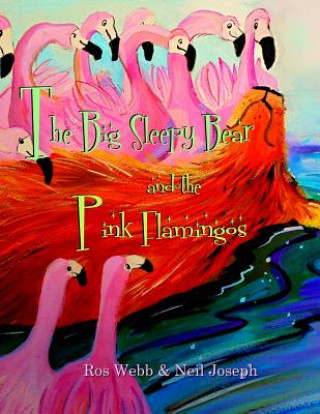 Carte The Big Sleepy Bear & the Pink Flamingos Ros Webb