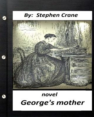 Book George's Mother. NOVEL by Stephen Crane (Original Classics) Stephen Crane