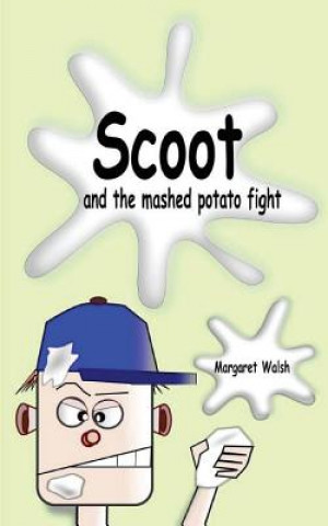 Carte Scoot and the mashed potato fight Margaret Walsh