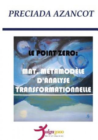 Kniha Le Poit Zero: MAT, Metamodele d'Analyse Transformationnelle Preciada Azancot