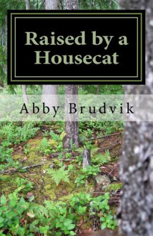 Carte Raised by a Housecat Abby Brudvik