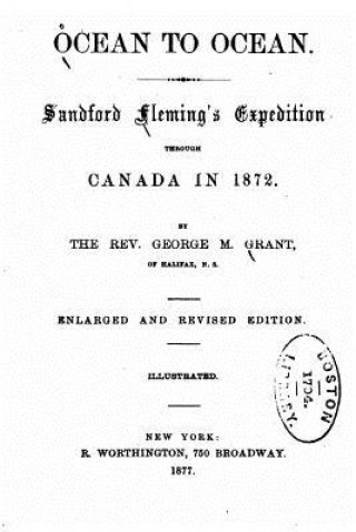 Book Ocean to Ocean, Sandford Fleming's Expedition Through Canada in 1872 George M Grant