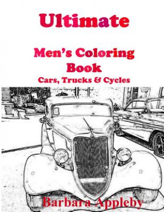 Książka Ultimate Men's Coloring Book: Cars, Trucks, & Cycles Barbara Appleby