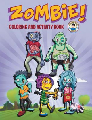 Kniha Zombie! Coloring and Activity Book: Three Zombie Activities for Kids! Marshall Kids