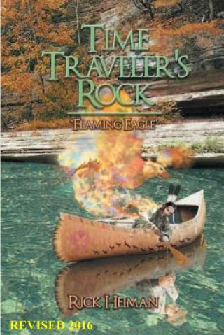 Книга Time Traveler's Rock: Flaming Eagle MR Rick Heiman