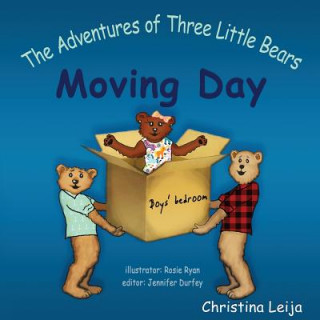 Könyv The Adventures of Three Little Bears: Moving Day Mrs Christina Alice Ann Leija