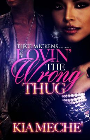 Knjiga Lovin' The Wrong Thug Kia Meche'
