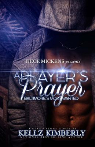 Kniha A Player's Prayer: Baltimore's Most Wanted Kellz Kimberly