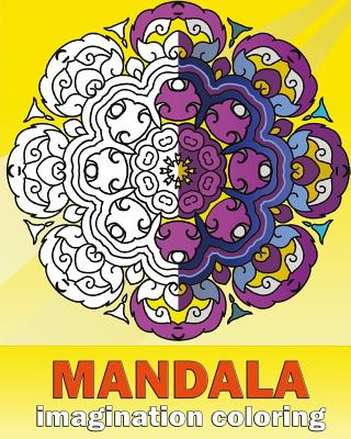 Könyv Mandala Imagination Coloring: Artists' Coloring Book, Inspire Creativity, Craft & Hobbies, Coloring Designs for Adults - Creative Color Your Imagina Peter Raymond